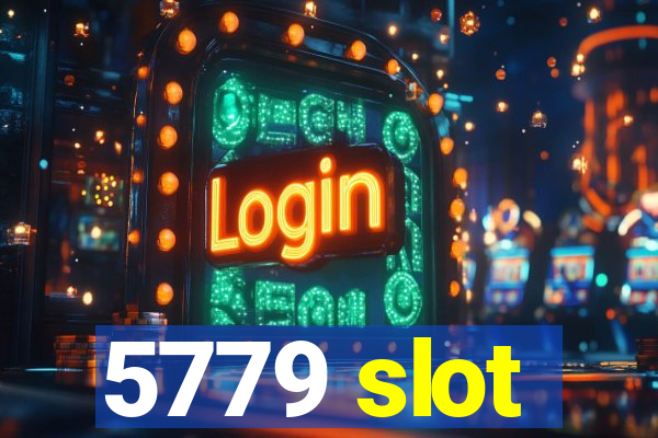 5779 slot